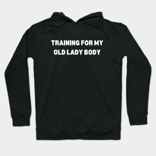 Training for My Old Lady Body Hoodie